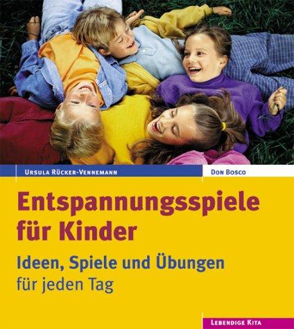 Entspannungsspiele für Kinder. Ideen, Spiele und Übungen für jeden Tag