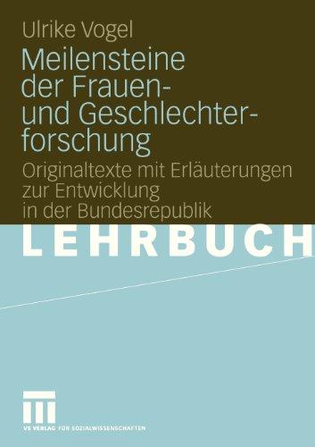 Meilensteine der Frauen- und Geschlechterforschung: Originaltexte mit Erläuterungen zur Entwicklung in der Bundesrepublik (German Edition)