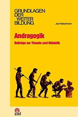 Andragogik: Beiträge zur Theorie und Didaktik (Grundlagen der Weiterbildung)