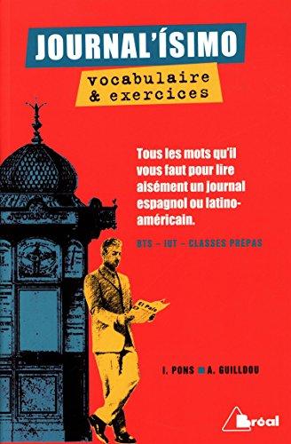 Journal'isimo, vocabulaire et exercices : tous les mots qu'il vous faut pour lire aisément un journal espagnol ou latino-américain : BTS, IUT, classes prépas