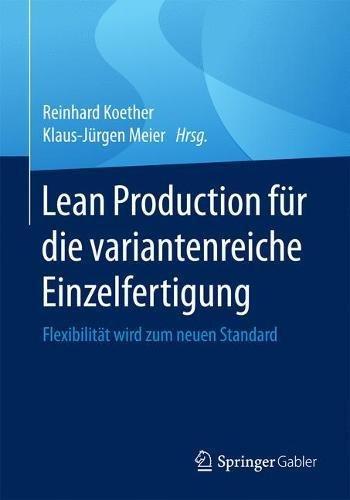 Lean Production fur die variantenreiche Einzelfertigung: Flexibilitat wird zum neuen Standard