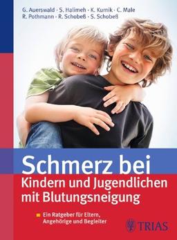 Schmerz bei Kindern und Jugendlichen mit Blutungsneigung: Ein Ratgeber für Eltern, Angehörige und Begleiter