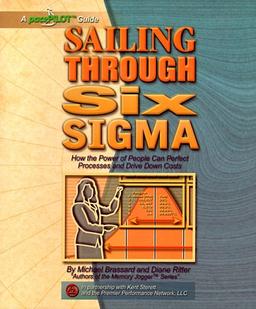 Sailing Through Six Sigma: How the Power of People Can Perfect Processes and Drive Down Costs