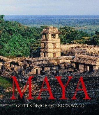 Maya. Gottkönige im Regenwald