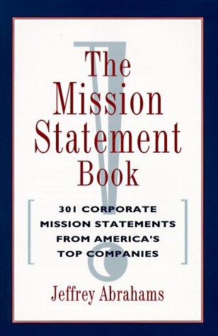 The Mission Statement Book: 301 Corporate Mission Statements from America's Top Companies (Kirsty Melville Bk)