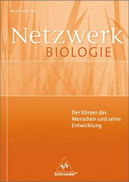 Netzwerk Biologie - Ausgaben 1999-2001: Netzwerk Biologie Materialienhefte: Der Körper des Menschen und seine Entwicklung