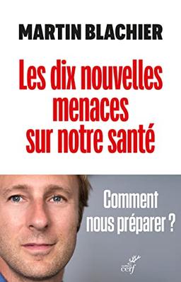 Les dix nouvelles menaces sur notre santé : la nouvelle condition humaine