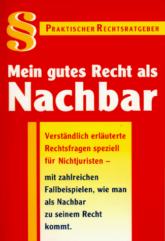 Mein gutes Recht als Nachbar