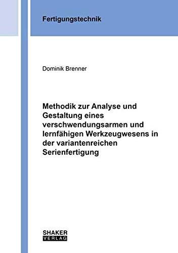 Methodik zur Analyse und Gestaltung eines verschwendungsarmen und lernfähigen Werkzeugwesens in der variantenreichen Serienfertigung (Berichte aus der Fertigungstechnik)