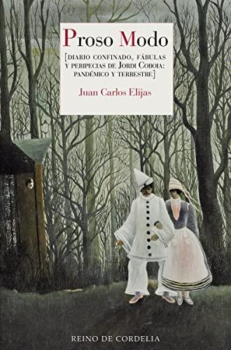 Proso Modo: [Diario, fábulas y peripecias de Jordi Coboia, pandémico y terrestre] (Literatura Reino de Cordelia, Band 175)