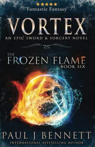 Vortex: An Epic Sword & Sorcery Novel (The Frozen Flame, Band 6)