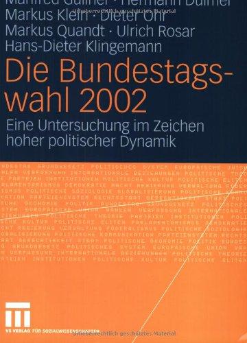 Die Bundestagswahl 2002: Eine Untersuchung im Zeichen hoher politischer Dynamik