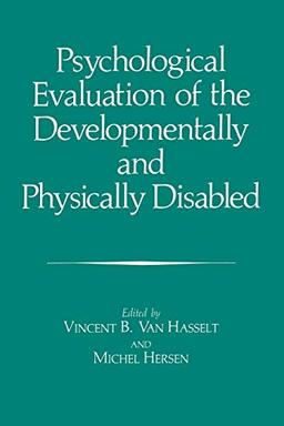 Psychological Evaluation of the Developmentally and Physically Disabled