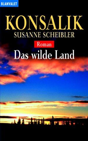 Das wilde Land: Roman