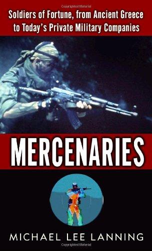 Mercenaries: Soldiers of Fortune, from Ancient Greece to Today's Private Military Companies