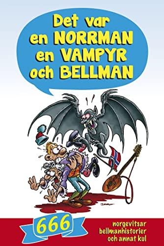 Det var en norrman, en vampyr och Bellman : 666 norgevitsar, bellmanhistorier och annat kul