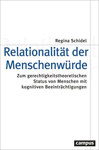 Relationalität der Menschenwürde: Zum gerechtigkeitstheoretischen Status von Menschen mit kognitiven Beeinträchtigungen (Theorie und Gesellschaft, 87)