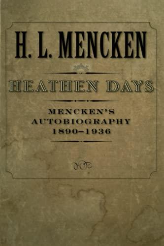 Heathen Days: Mencken's Autobiography: 1890-1936: Mencken's Autobiography: 1890-1936volume 3 (Buncombe Collection)