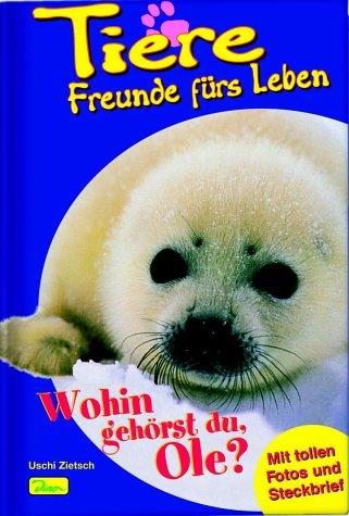 Tiere, Freunde fürs Leben, Bd.10, Wohin gehörst du, Ole?