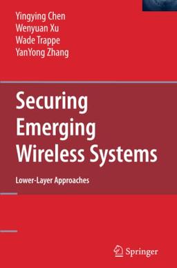 Securing Emerging Wireless Systems: Lower-layer Approaches