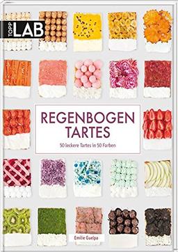 Regenbogen Tartes: 50 leckere Tartes in 50 Farben