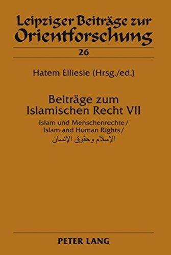 Beiträge zum Islamischen Recht VII: Islam und Menschenrechte / Islam and Human Rights (Leipziger Beiträge zur Orientforschung)