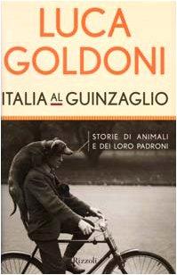 Italia al guinzaglio. Storie di animali e dei loro padroni (Saggi italiani)