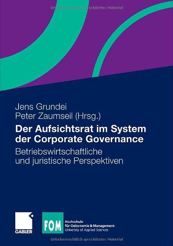 Der Aufsichtsrat im System der Corporate Governance: Betriebswirtschaftliche und Juristische Perspektiven (FOM-Edition)