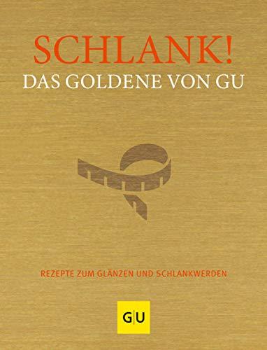 Schlank! Das Goldene von GU: Rezepte zum Glänzen und Schlankwerden (GU Grundkochbücher)