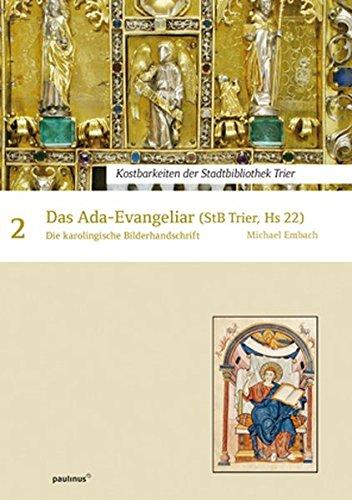 Das Ada-Evangeliar: Die karolingische Bilderhandschrift Kostbarkeiten der Stadtbibliothek Trier