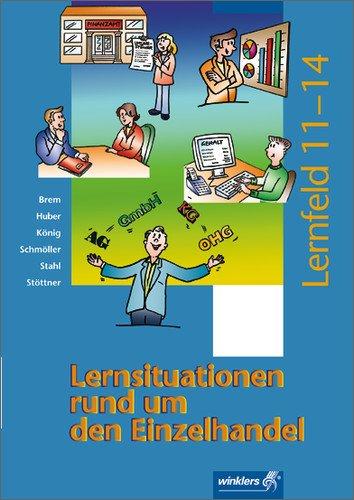 Lernsituationen rund um den Einzelhandel: Lernfelder 11 - 14: Schülerband, 1. Auflage, 2007