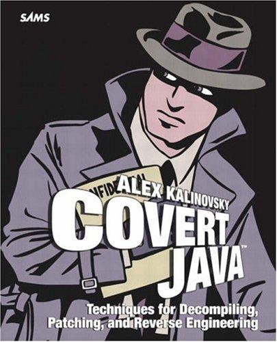 Covert Java: Techniques for Decompiling, Patching, and Reverse Engineering