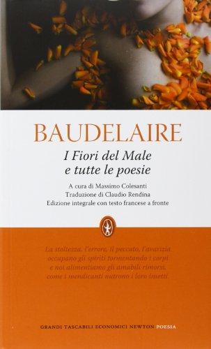 I fiori del male e tutte le poesie. Testo francese a fronte. Ediz. integrale