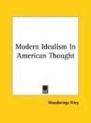 Modern Idealism in American Thought