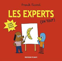 Les experts. Les experts (en tout) : le guide du savoir universel