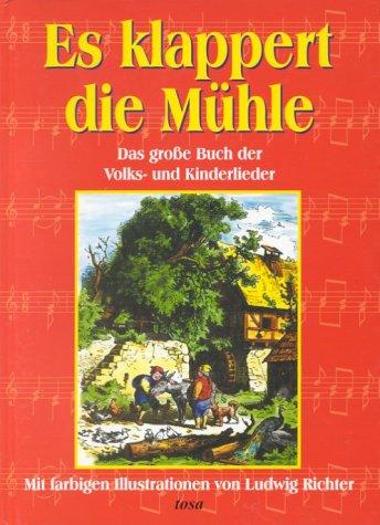 Es klappert die Mühle. Das große Buch der Volks- und Kinderlieder