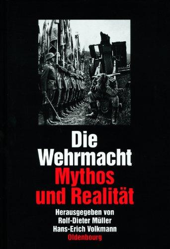 Die Wehrmacht: Mythos und Realität