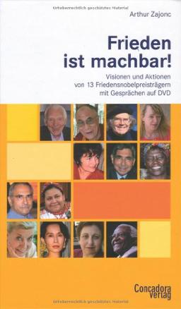 Frieden ist machbar!: Visionen und Aktionen von 13 Friedensnobelpreisträgern - mit Gesprächen auf DVD