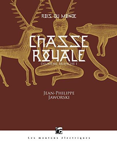 Rois du monde : deuxième branche. Chasse royale. Vol. 1