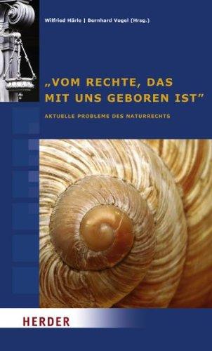 "Vom Rechte, das mit uns geboren ist": Aktuelle Probleme des Naturrechts