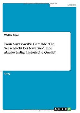 Iwan Aiwasowskis Gemälde "Die Seeschlacht bei Navarino". Eine glaubwürdige historische Quelle?