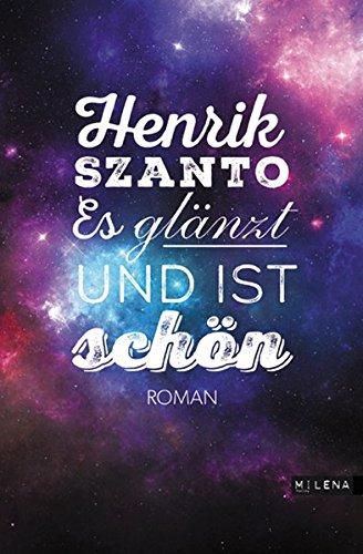 Es glänzt und ist schön. Roman