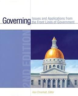 Governing: Issues and Applications from the Front Lines of Government: Issues and Applications from the Front Lines of Government, 2nd Edition