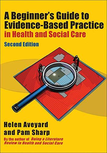 A Beginner's Guide to Evidence-Based Practice in Health and Social Care Second edition