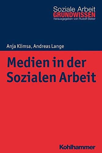 Medien in der Sozialen Arbeit (Grundwissen Soziale Arbeit, Band 27)