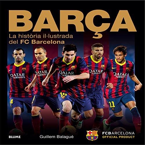 Barça : la història il.lustrada del FC Barcelona