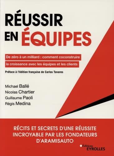 Réussir en équipes : de zéro à un milliard : comment coconstruire la croissance avec les équipes et les clients