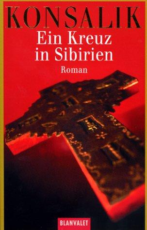 Ein Kreuz in Sibirien. Sonderausgabe. Roman.