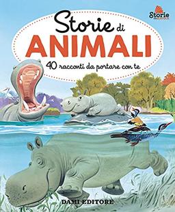 Storie di animali. 40 racconti da portare con te. Ediz. a colori (Storie in scatola)