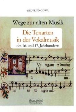 Wege zur alten Musik - Die Tonarten in der Vokalmusik des 16. und 17. Jahrhunderts, Band I